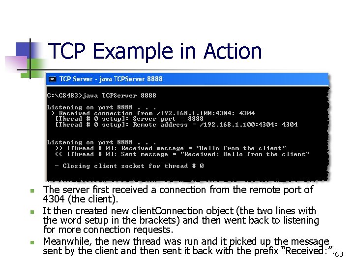 TCP Example in Action n The server first received a connection from the remote