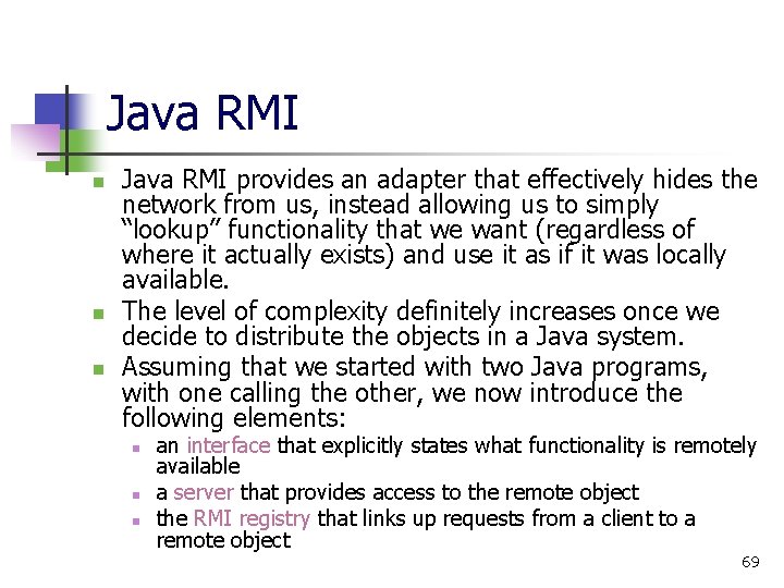 Java RMI n n n Java RMI provides an adapter that effectively hides the