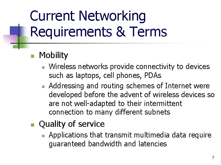 Current Networking Requirements & Terms n Mobility n n n Wireless networks provide connectivity