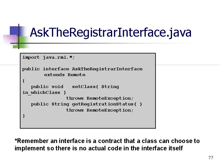 Ask. The. Registrar. Interface. java import java. rmi. *; public interface Ask. The. Registrar.