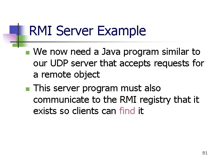 RMI Server Example n n We now need a Java program similar to our