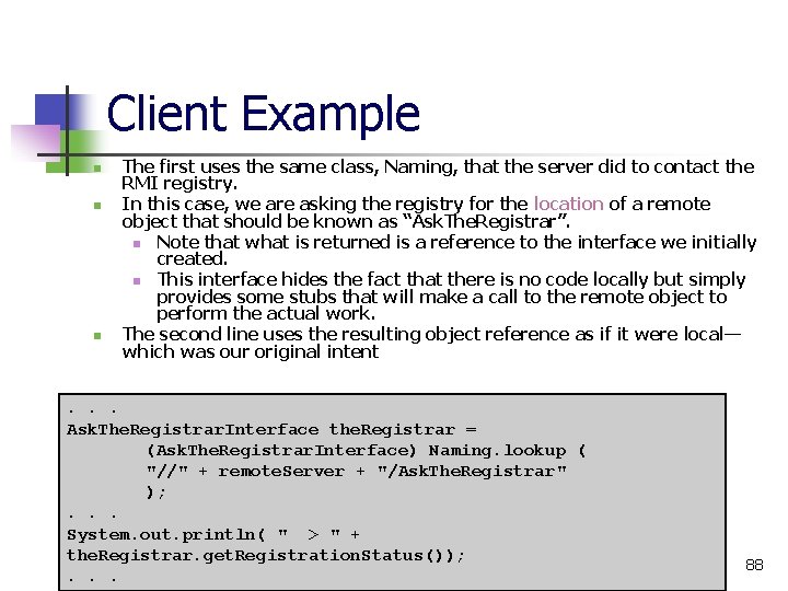 Client Example n n n The first uses the same class, Naming, that the