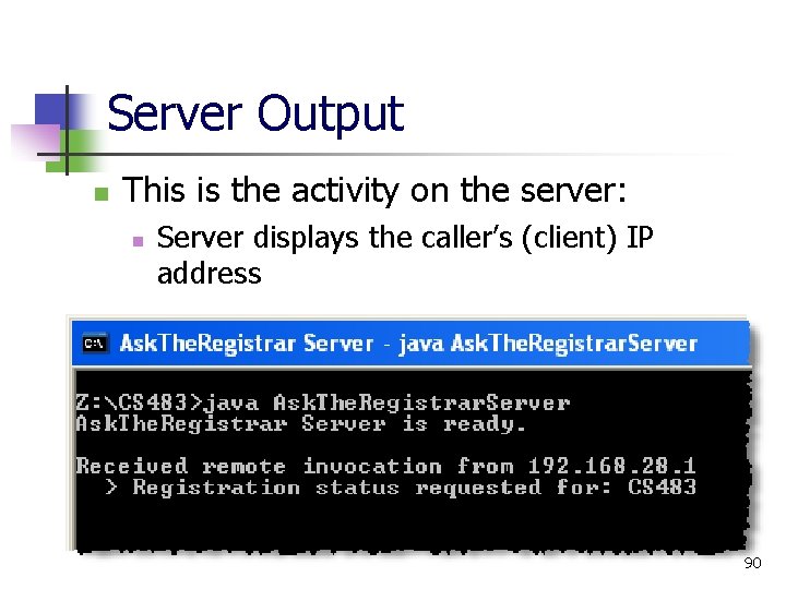 Server Output n This is the activity on the server: n Server displays the