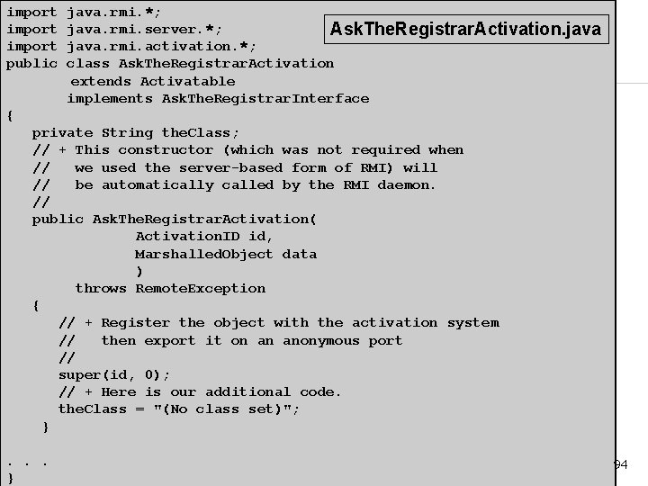 import public java. rmi. *; java. rmi. server. *; Ask. The. Registrar. Activation. java.
