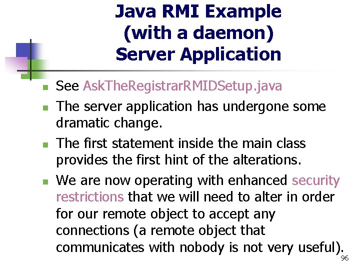 Java RMI Example (with a daemon) Server Application n n See Ask. The. Registrar.