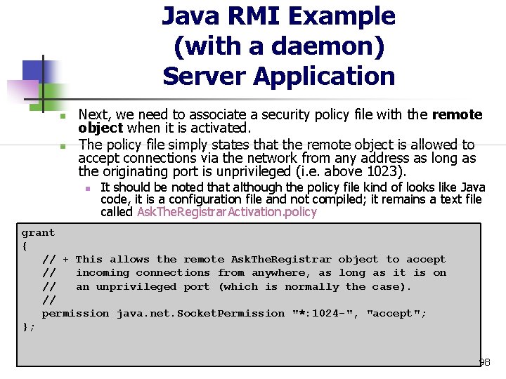 Java RMI Example (with a daemon) Server Application n n Next, we need to