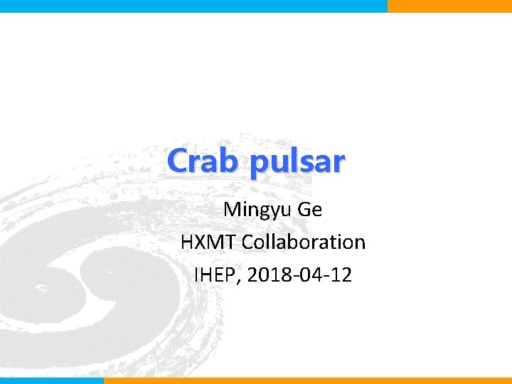 Crab pulsar Mingyu Ge HXMT Collaboration IHEP, 2018 -04 -12 