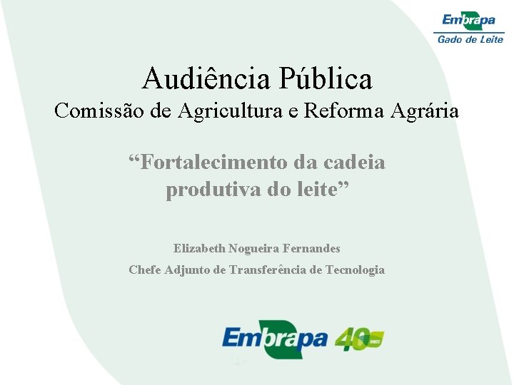 Audiência Pública Comissão de Agricultura e Reforma Agrária “Fortalecimento da cadeia produtiva do leite”