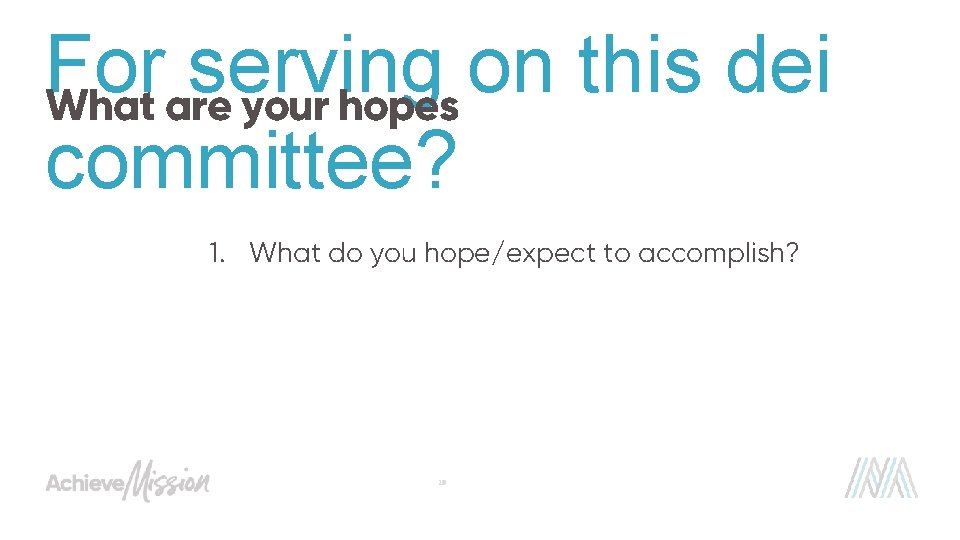 For serving on this dei What are your hopes committee? 1. What do you