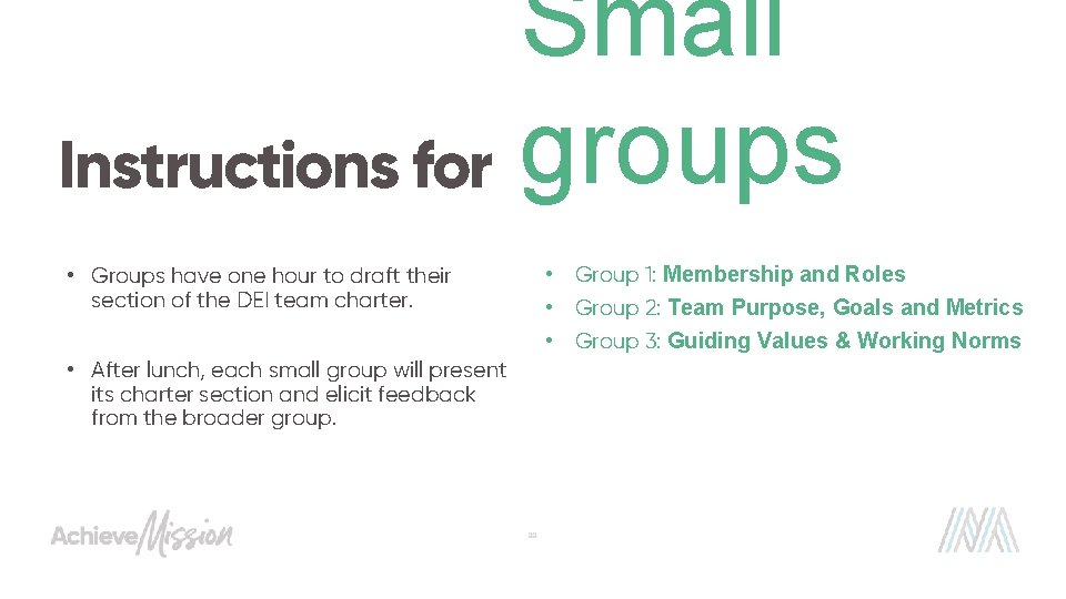 Small Instructions for groups • Group 1: Membership and Roles • Group 2: Team