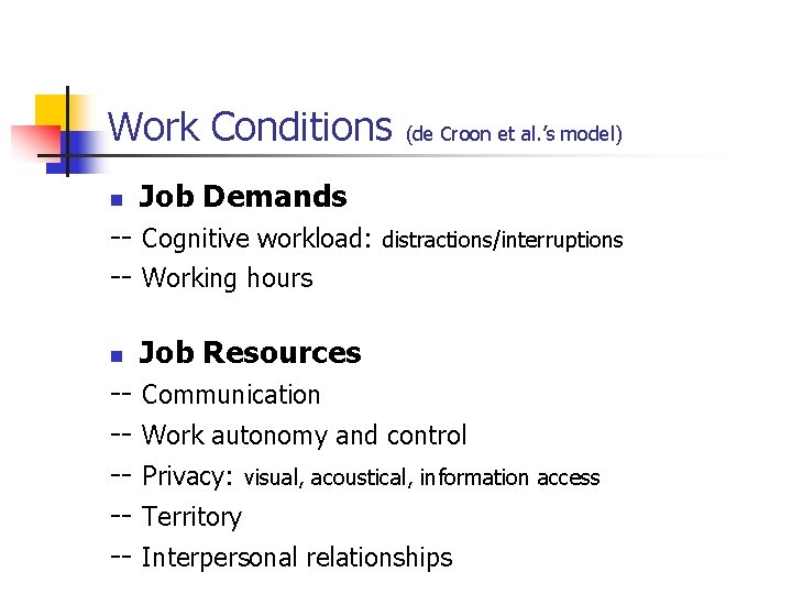 Work Conditions n Job Demands -- Cognitive workload: -- Working hours n ------ (de