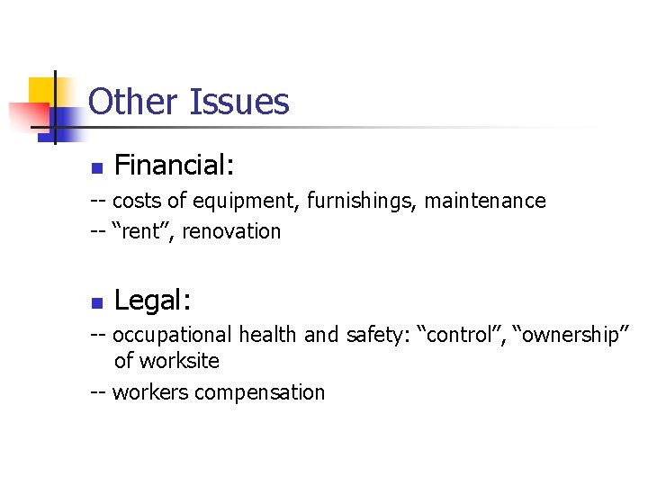 Other Issues n Financial: -- costs of equipment, furnishings, maintenance -- “rent”, renovation n