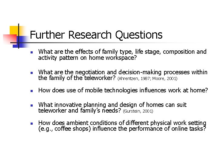 Further Research Questions n What are the effects of family type, life stage, composition