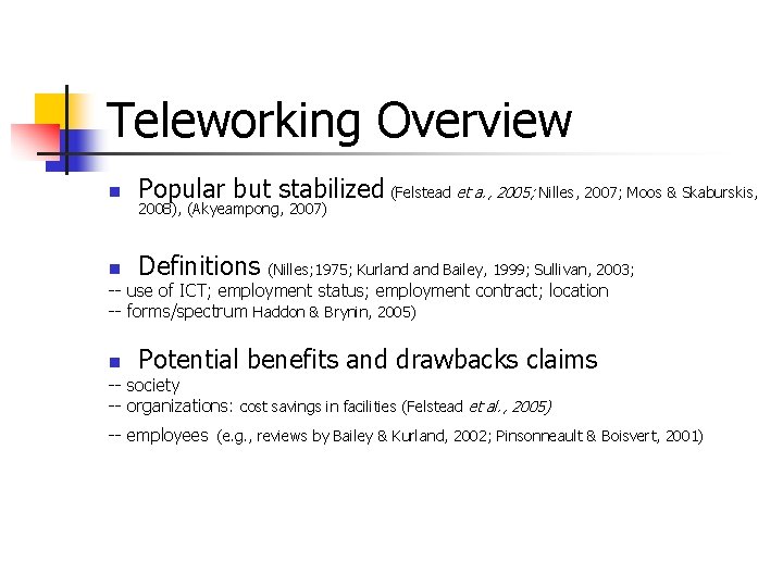 Teleworking Overview n Popular but stabilized (Felstead et a. , 2005; Nilles, 2007; Moos