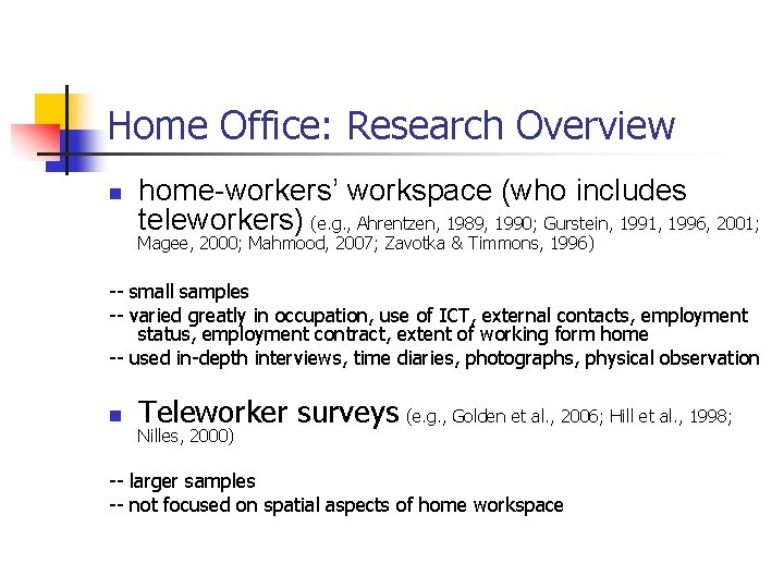 Home Office: Research Overview n home-workers’ workspace (who includes teleworkers) (e. g. , Ahrentzen,