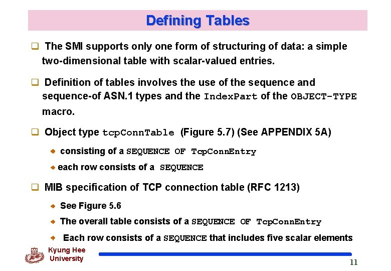 Defining Tables q The SMI supports only one form of structuring of data: a