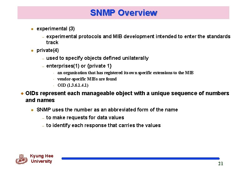 SNMP Overview l experimental (3) – l experimental protocols and MIB development intended to