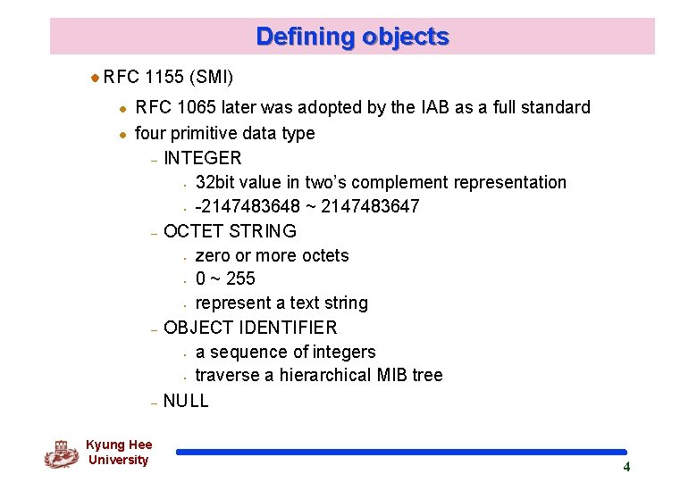 Defining objects RFC 1155 (SMI) l l RFC 1065 later was adopted by the