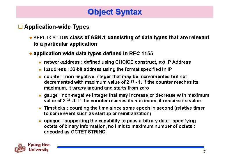 Object Syntax q Application-wide Types APPLICATION class of ASN. 1 consisting of data types