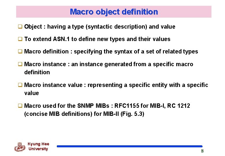 Macro object definition q Object : having a type (syntactic description) and value q