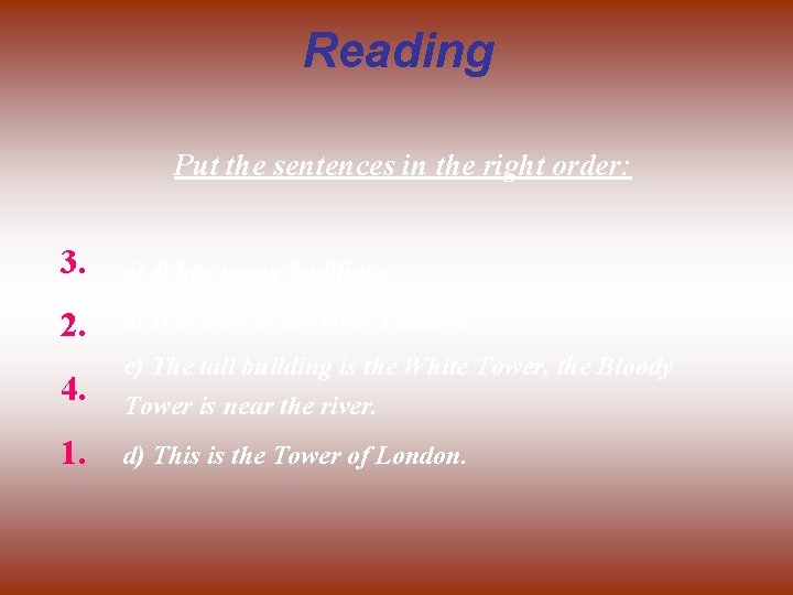 Reading Put the sentences in the right order: 3. а) It has many buildings.