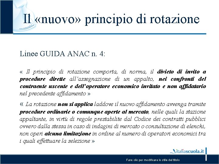 Il «nuovo» principio di rotazione Linee GUIDA ANAC n. 4: « Il principio di