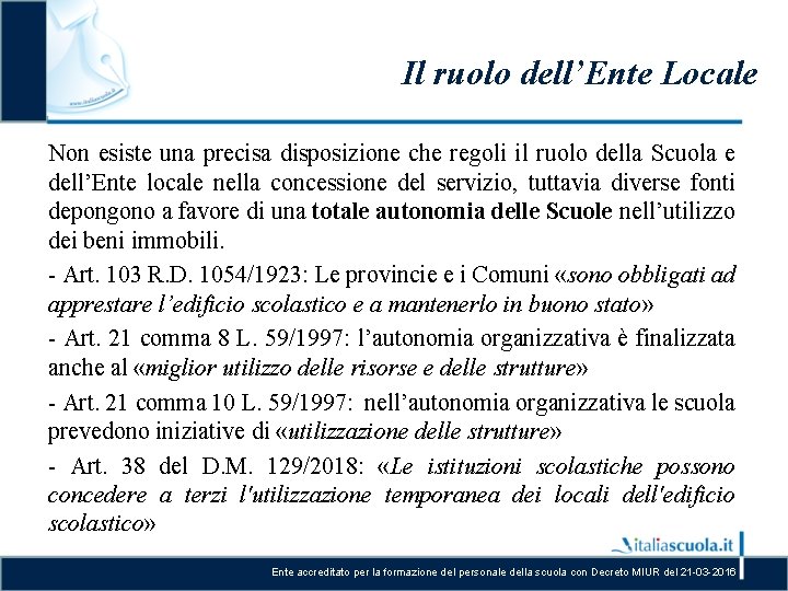 Il ruolo dell’Ente Locale Non esiste una precisa disposizione che regoli il ruolo della