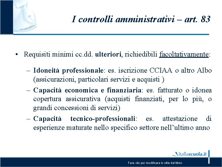 I controlli amministrativi – art. 83 • Requisiti minimi cc. dd. ulteriori, richiedibili facoltativamente: