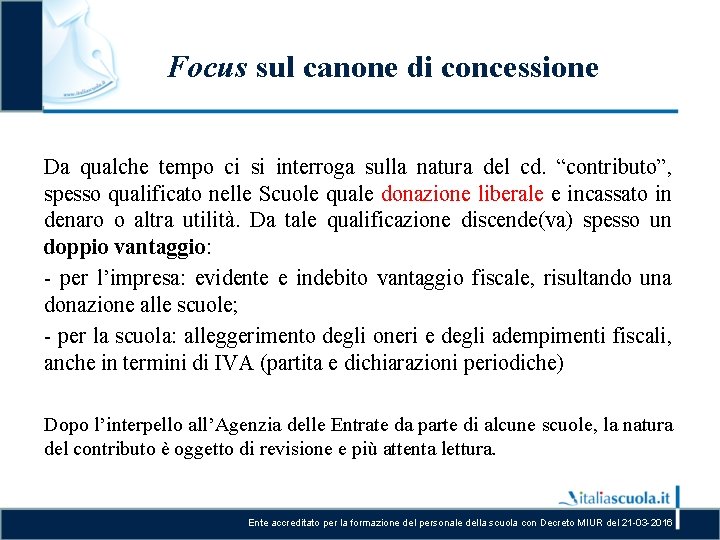 Focus sul canone di concessione Da qualche tempo ci si interroga sulla natura del