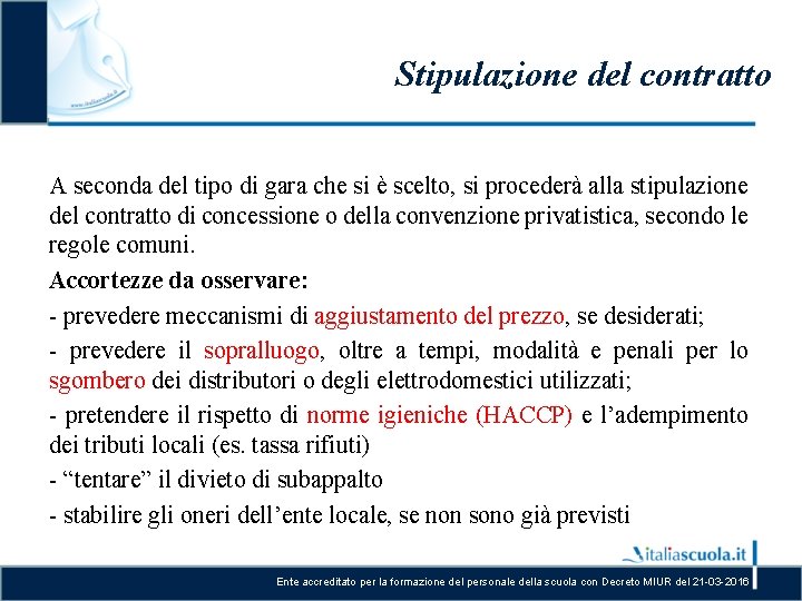 Stipulazione del contratto A seconda del tipo di gara che si è scelto, si