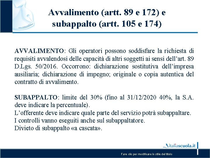 Avvalimento (artt. 89 e 172) e subappalto (artt. 105 e 174) AVVALIMENTO: Gli operatori