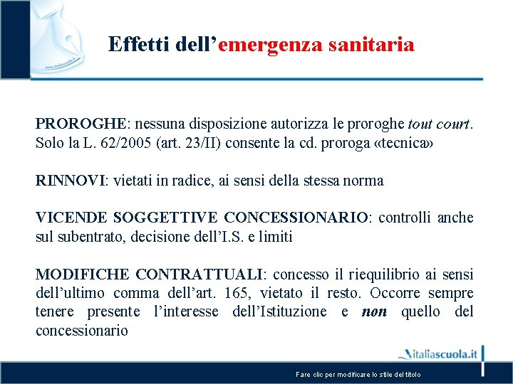 Effetti dell’emergenza sanitaria PROROGHE: nessuna disposizione autorizza le proroghe tout court. Solo la L.