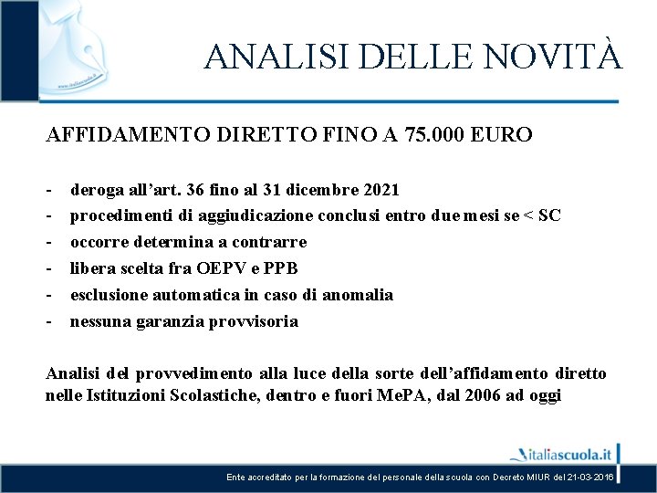 ANALISI DELLE NOVITÀ AFFIDAMENTO DIRETTO FINO A 75. 000 EURO - deroga all’art. 36