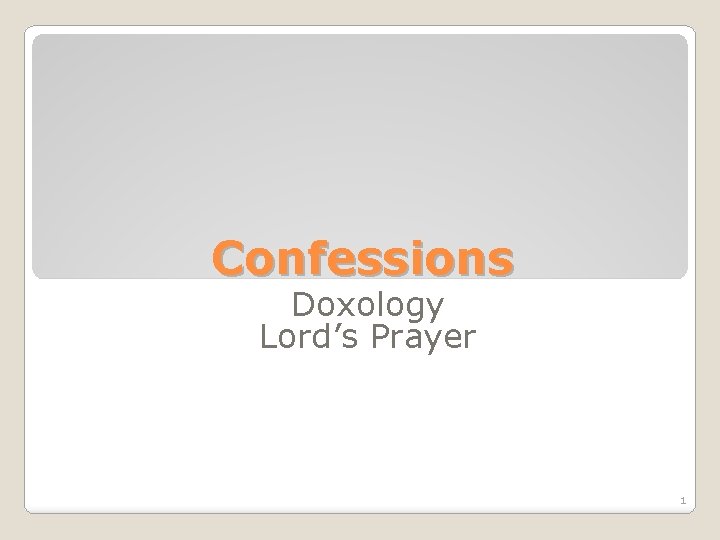 Confessions Doxology Lord’s Prayer 1 