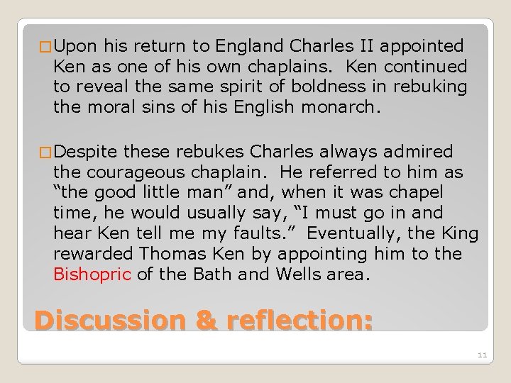 � Upon his return to England Charles II appointed Ken as one of his