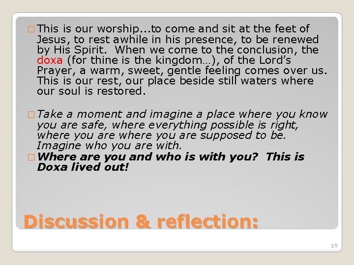 � This is our worship. . . to come and sit at the feet