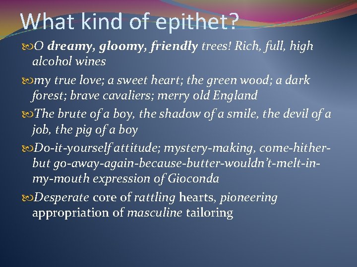 What kind of epithet? О dreamy, gloomy, friendly trees! Rich, full, high alcohol wines