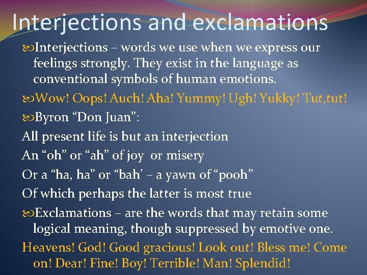 Interjections and exclamations Interjections – words we use when we express our feelings strongly.