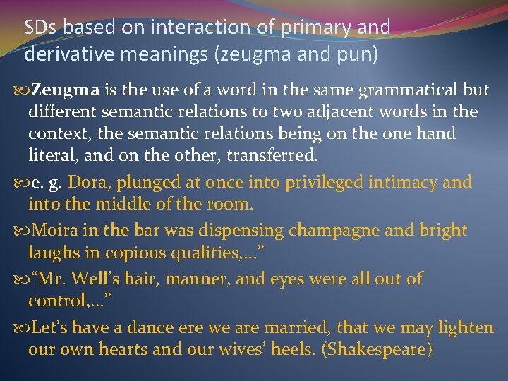 SDs based on interaction of primary and derivative meanings (zeugma and pun) Zeugma is