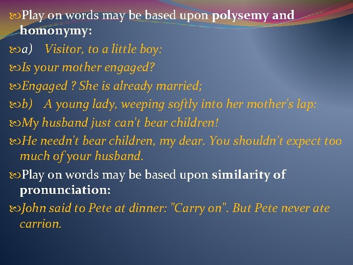  Play on words may be based upon polysemy and homonymy: a) Visitor, to