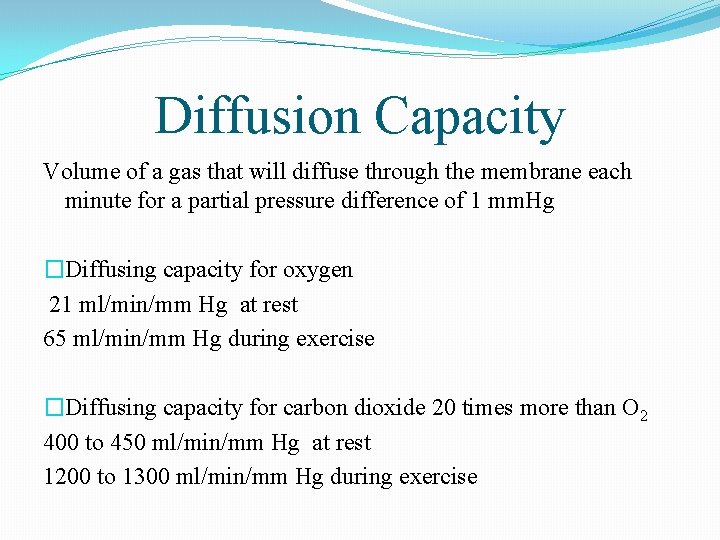 Diffusion Capacity Volume of a gas that will diffuse through the membrane each minute