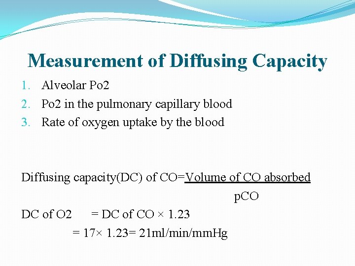 Measurement of Diffusing Capacity 1. Alveolar Po 2 2. Po 2 in the pulmonary