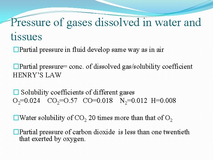 Pressure of gases dissolved in water and tissues �Partial pressure in fluid develop same