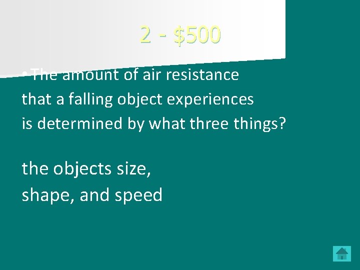 2 - $500 • The amount of air resistance that a falling object experiences