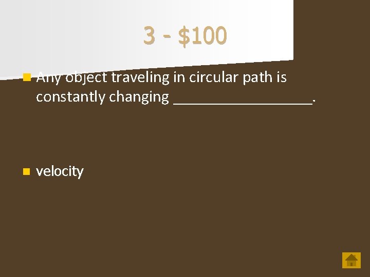 3 - $100 n Any object traveling in circular path is constantly changing _________.