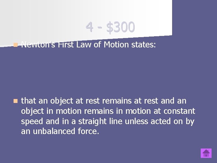 4 - $300 n Newton’s First Law of Motion states: n that an object