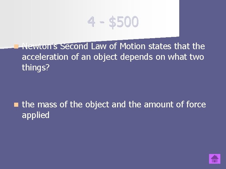 4 - $500 n Newton’s Second Law of Motion states that the acceleration of