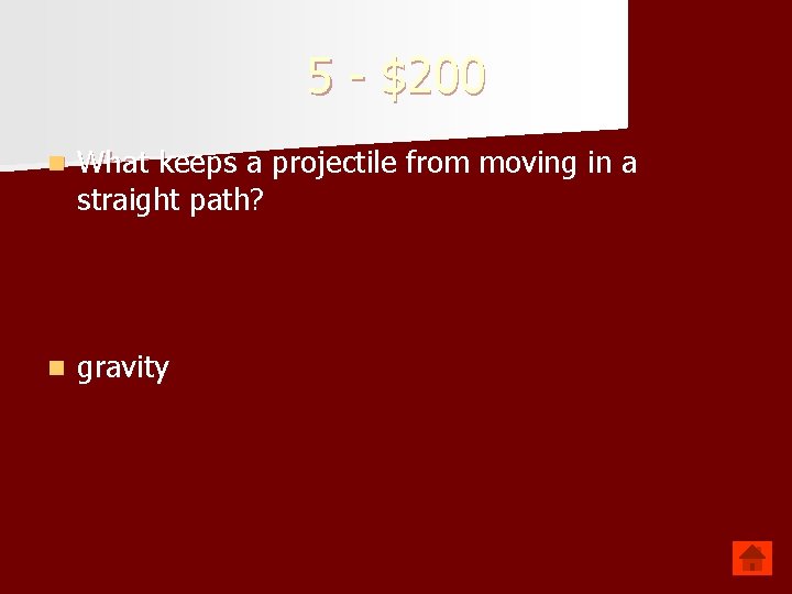 5 - $200 n What keeps a projectile from moving in a straight path?