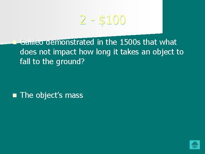 2 - $100 n Galileo demonstrated in the 1500 s that what does not