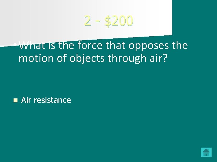 2 - $200 • What is the force that opposes the motion of objects